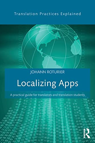 Localizing Apps: A practical guide for translators and translation students (Translation Practices Explained)