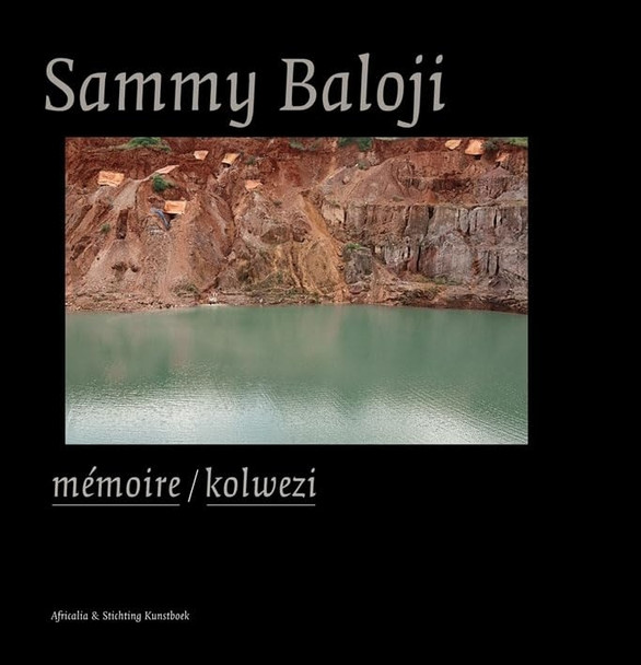 Sammy Baloji: Memoire/Kolwezi (Africalia)