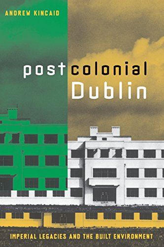 Postcolonial Dublin: Imperial Legacies and the Built Environment