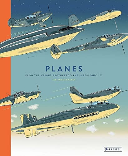 Planes: From the Wright Brothers to the Supersonic Jet