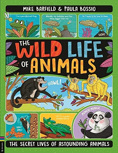 The Wild Life of Animals: The Secret Lives of Astounding Animals