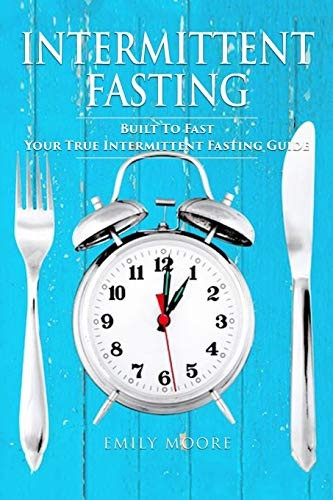 Intermittent Fasting: Built  - To Fast. Your True  - Intermittent Fasting Guide  - (Intermittent Fasting in  - Black&white)
