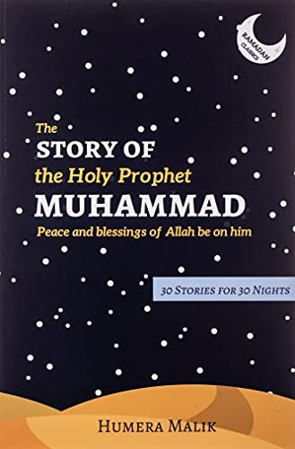 The Story of the Holy Prophet Muhammad: Ramadan Classics: 30 Stories for 30 Nights (Ramadan Classics)