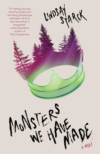 Monsters We Have Made: A Novel