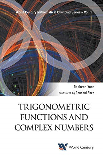 Trigonometric Functions and Complex Numbers (World Century Mathematical Olympiad Series)