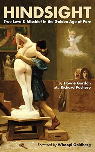 Hindsight: True Love & Mischief in the Golden Age of Porn (Hardback)