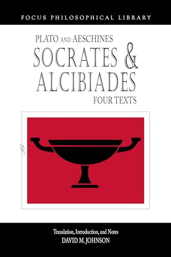 Socrates and Alcibiades: Four Texts (Focus Philosophical Library)