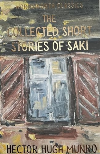 The Collected Short Stories Of Saki (Wordsworth Classics)