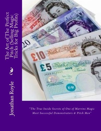 The Art of The Perfect Pitch (Selling Magic Tricks for Big Profits)