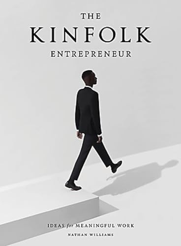 The Kinfolk Entrepreneur: Ideas for Meaningful Work