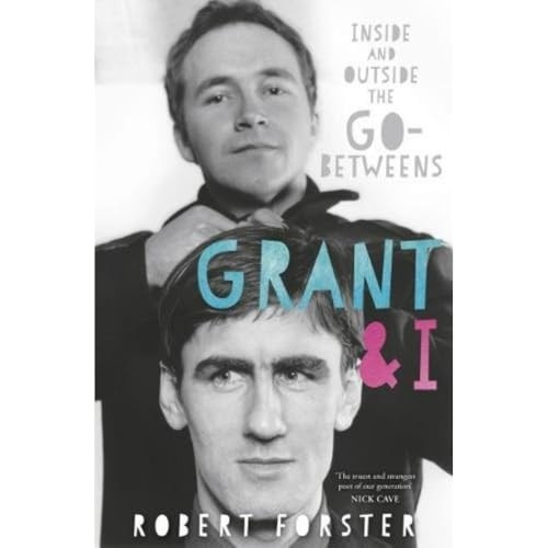 Grant & I: Inside and Outsidethe Go-Betweens