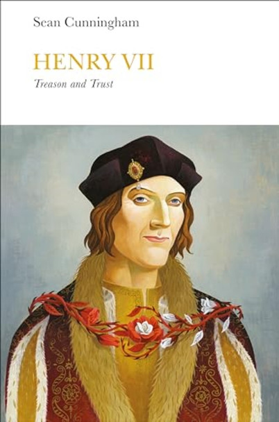 Henry Vii (Penguin Monarchs) : Treason and Trust