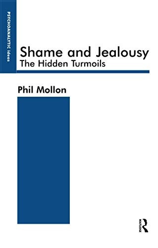 Shame and Jealousy: The Hidden Turmoils (Psychoanalytic Ideas)
