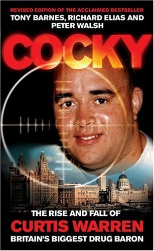 Cocky: The Rise and Fall of Curtis Warren, Britain's Biggest Drugs Baron