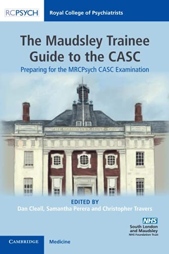 The Maudsley Trainee Guide to the CASC: Preparing for the MRCPsych CASC Examination