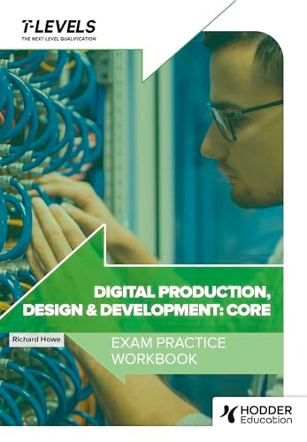Digital Production, Design  and Development T Level  Exam Practice Workbook