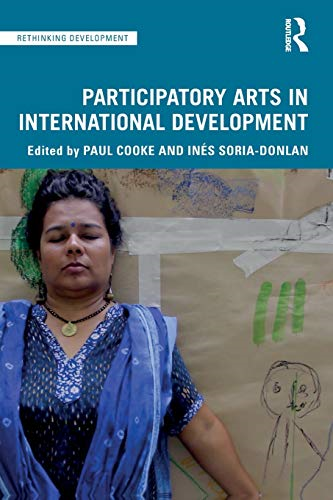 Participatory Arts in International Development (Rethinking Development)