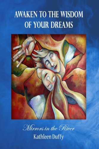 Awaken to the Wisdom of Your Dreams: Mirrors in the River