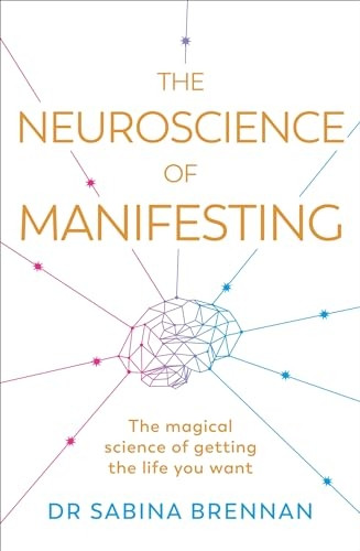 The Neuroscience of Manifesting