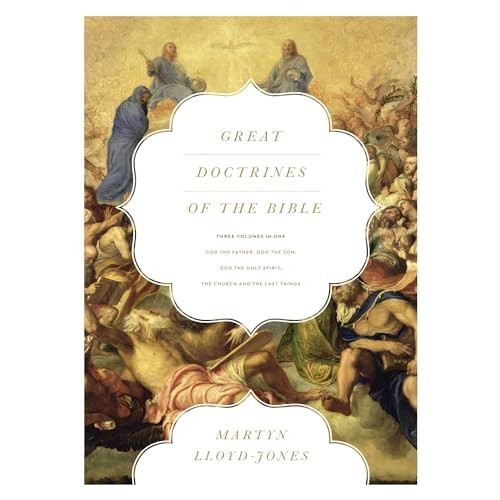 Great Doctrines of the Bible: God the Father, God the Son/God the Holy Spirit/The Church and the Last Things