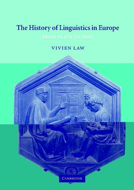 The History of Linguistics in Europe: From Plato to 1600 (Cambridge Textbooks in Linguistics)