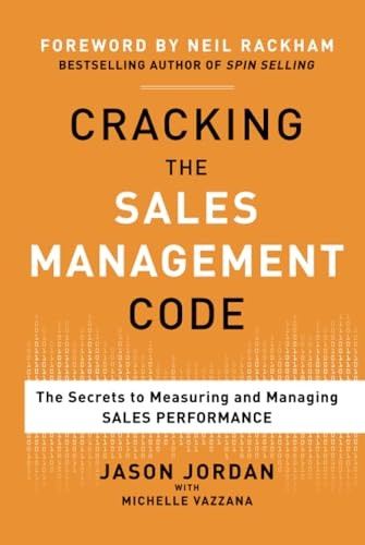 Cracking the Sales Management Code: The Secrets to Measuring and Managing Sales Performance