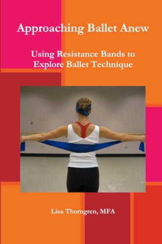 Approaching Ballet Anew: Using Resistance Bands to Explore Ballet Technique