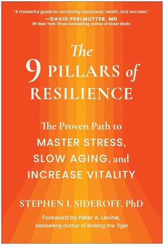 The 9 Pillars of Resilience: The Proven Path to Master Stress, Slow Aging, and Increase Vitality
