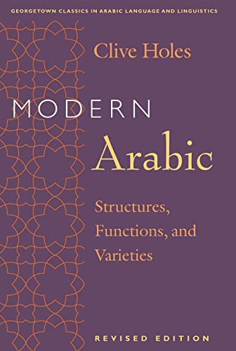Modern Arabic: Structures Functions, and Varieties (Georgetown Classics in Arabic Language & Linguistics)