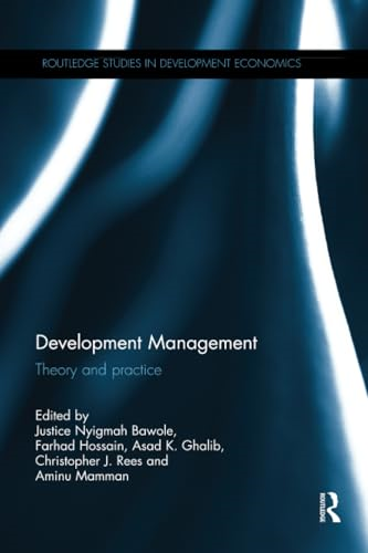Development Management: Theory and practice (Routledge Studies in Development Economics)