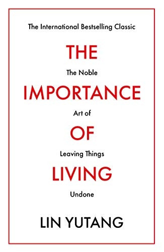 The Importance of Living: The Noble Art of Leaving Things Undone