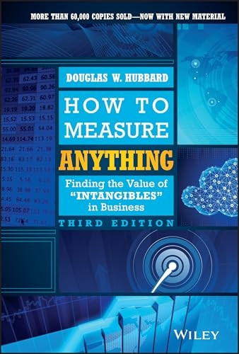 How to Measure Anything: Finding the Value of Intangibles in Business