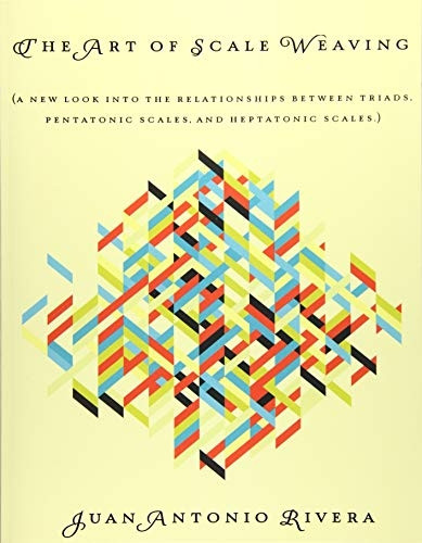 The Art of Scale Weaving: (A new look into the relationships between triads, pentatonic scales, and heptatonic scales.)