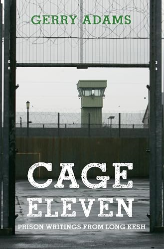 Cage Eleven: Prison  Writings from Long Kesh