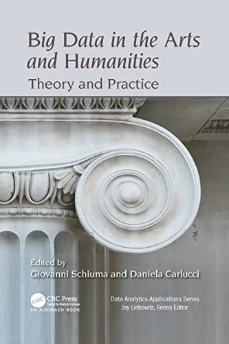 Big Data in the Arts and Humanities: Theory and Practice (Data Analytics Applications)