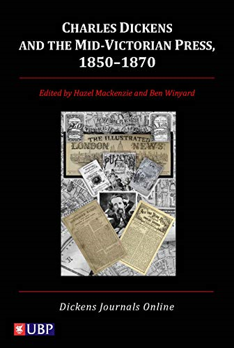 Charles Dickens and the Mid Victorian Press 1850-1870