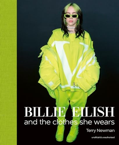 Billie Eilish: And the Clothes She Wears (clothes they wear the)