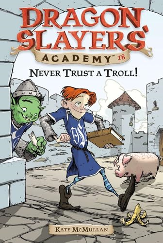 Never Trust a Troll! (Dragon Slayers' Academy)