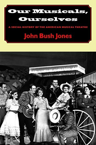 Our Musicals, Ourselves: A Social History of the American Musical Theater