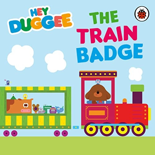 Hey Duggee: The Train Badge (Hey Duggee) [Board book]