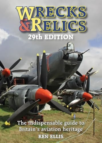 Wrecks & Relics 29th Edition: The indispensable guide to Britain's aviation heritage