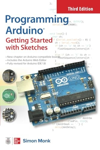Programming Arduino: Getting Started with Sketches, Third Edition