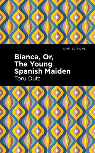 Bianca, Or, The Young Spanish Maiden (Mint Editions)