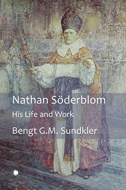 Nathan Soderblom : His Life and Work