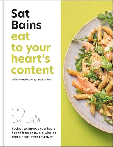 Eat to Your Heart's Content: Recipes to Improve Your Heart Health from an Award-Winning Chef & Heart Attack Survivor