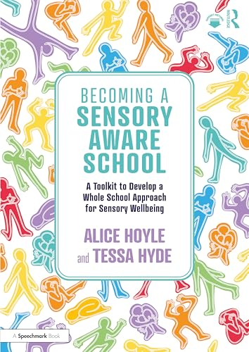 Becoming a Sensory Aware  School: A Toolkit to  Develop a Whole School  Approach for Sensory  Wellbeing