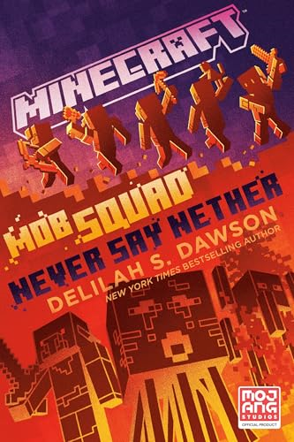 Minecraft: Mob Squad: Never Say Nether: An Official Minecraft Novel (Minecraft)