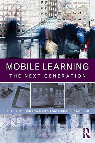 Mobile Learning: The Next Generation (Open and Flexible Learning)