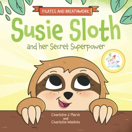 Susie Susie Sloth and her Secret Superpower: Pilates and Breathwork