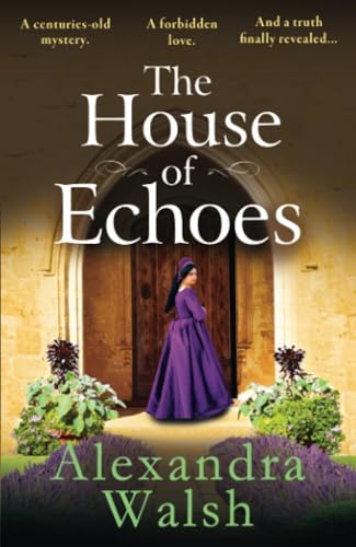 The House of Echoes: A  BRAND NEW captivating story  of love and treachery in  the Tudor Court from  Alexandra Walsh for 2025